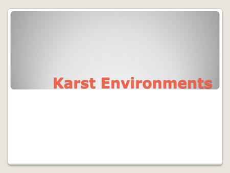 Karst Environments. What is Karst? Different Types of Karst Timpanogos Cave National Monument has many different types of Karst that are found with in.