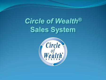 Circle of Wealth® Sales System.