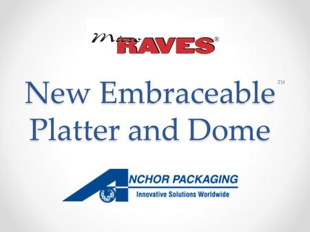 New Embraceable Platter and Dome ™. Embraceable ™ Platter and Dome Embraceable ™ Platter and Dome Holds Food and Paper Food Container in Place Holds Food.