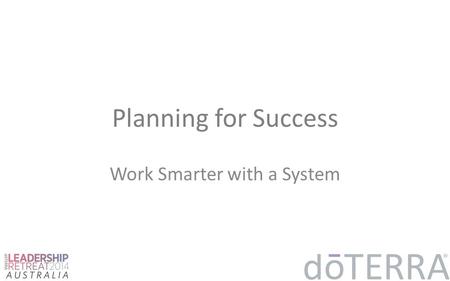 Planning for Success Work Smarter with a System. The Point: In order for any business to succeed, it must first become a system so that the business.