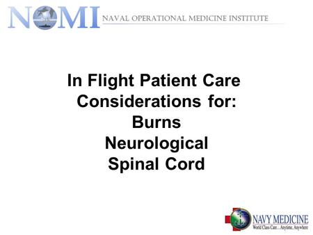 In Flight Patient Care Considerations for: Burns Neurological Spinal Cord.