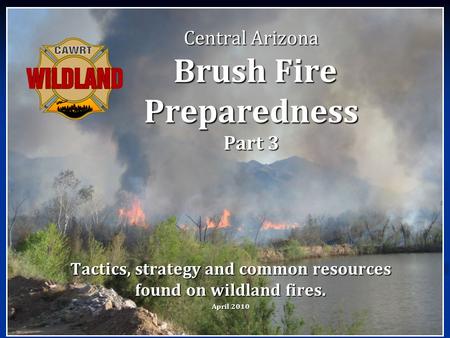 Central Arizona Brush Fire Preparedness Part 3