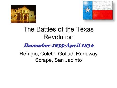 The Battles of the Texas Revolution December 1835-April 1836