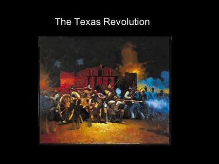 The Texas Revolution.