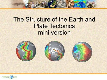 The Structure of the Earth and Plate Tectonics mini version