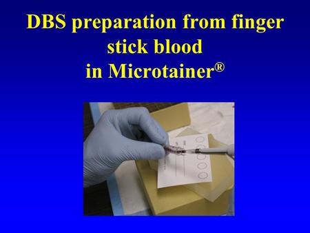 DBS preparation from finger stick blood in Microtainer®