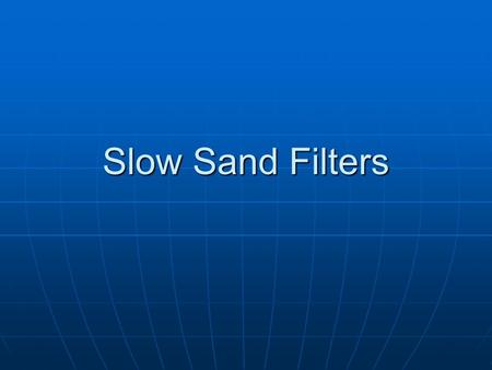 Slow Sand Filters. Overview As a means of water purification, slow sand filters constitute a simple, efficient design and may be constructed using local.