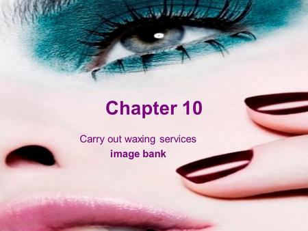 Chapter 10 Carry out waxing services image bank.
