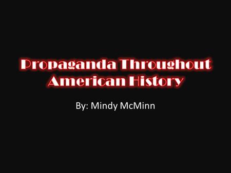 By: Mindy McMinn. Propaganda: The Word  Origin in the Roman Catholic Church  Definition  Connotation Other Countries America.
