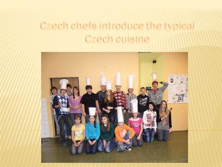 For Czech cuisine the typical meals are with much salt, much flour and oil or lard. Typical lunch in the Czech republic consists of two courses: 1.soup.