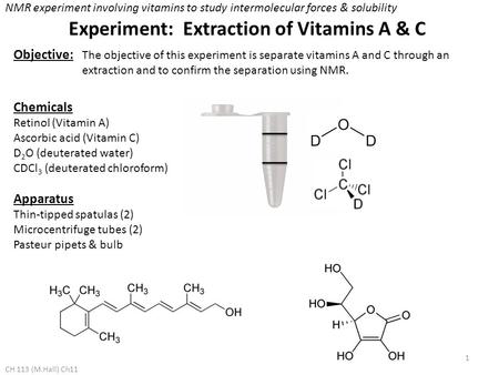 Experiment: Extraction of Vitamins A & C Objective: The objective of this experiment is separate vitamins A and C through an extraction and to confirm.