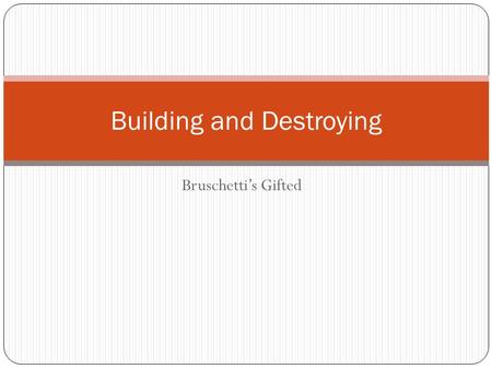 Bruschetti’s Gifted Building and Destroying. deleterious Having a harmful effect; injurious.