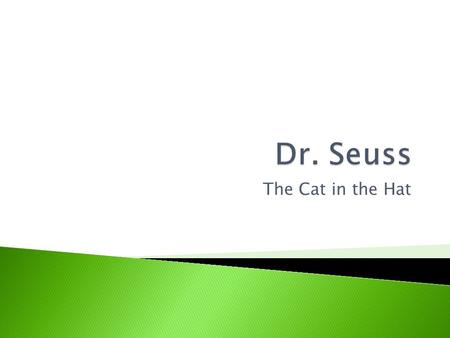 The Cat in the Hat.  By the end of this class you should be able to identify what characters identify with the different parts of Freud’s theory of personality.