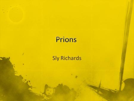 Prions Sly Richards.
