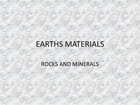 EARTHS MATERIALS ROCKS AND MINERALS. MINERALS VS ROCKS MINERAL is a naturally occurring inorganic solid with a crystal structure and a characteristic.