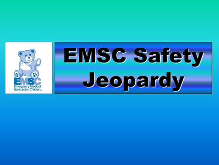 EMSC Safety Jeopardy. How to Play Safety Jeopardy Advance to game board slide. There are 4 categories: Players click a button (ex, ) below each category.