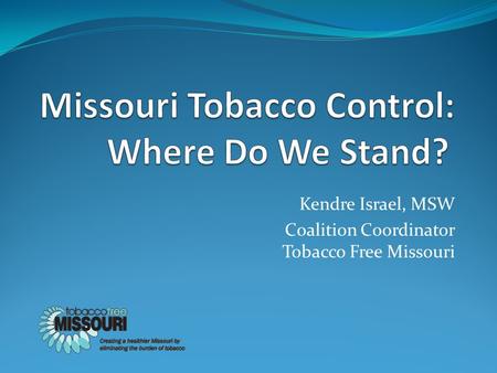 Kendre Israel, MSW Coalition Coordinator Tobacco Free Missouri.