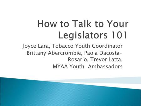 Joyce Lara, Tobacco Youth Coordinator Brittany Abercrombie, Paola Dacosta- Rosario, Trevor Latta, MYAA Youth Ambassadors.