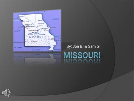 By: Jon B. & Sam G. Nickname, Region in the U.S., Capital City, Major Cities and Population Missouri’s nickname is Mother of the West. It is also referred.