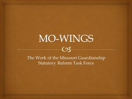 The Work of the Missouri Guardianship Statutory Reform Task Force.