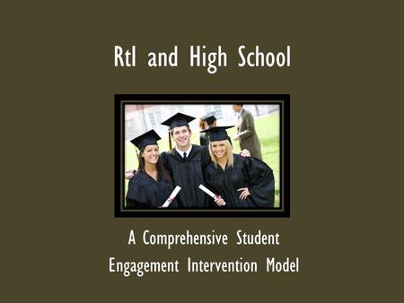 RtI and High School A Comprehensive Student Engagement Intervention Model.