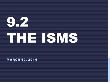 9.2 THE ISMS MARCH 12, 2014. NATIONALISM Feelings of pride and loyalty to a nation American Systems: a series of measures intended to make the US economically.