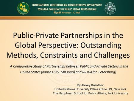 Public-Private Partnerships in the Global Perspective: Outstanding Methods, Constraints and Challenges A Comparative Study of Partnerships between Public.