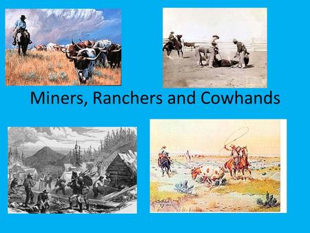 Miners, Ranchers and Cowhands