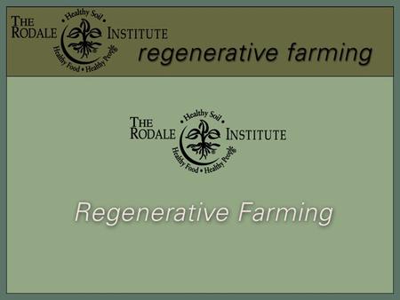 The Rodale Institute works with farmers, educators and policymakers worldwide To achieve a regenerative food system that renews and improves environmental.