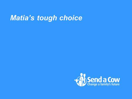 Matia’s tough choice. The education poverty trap A poor child can’t afford to go to school So they don’t learn to read and write So they can’t take any.