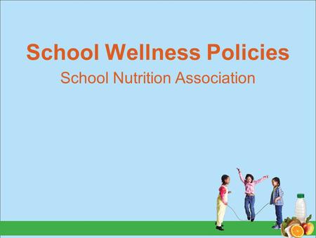 School Wellness Policies School Nutrition Association.