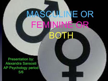 MASCULINE OR FEMININE OR BOTH