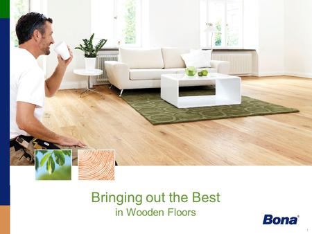 1 Bringing out the Best in Wooden Floors. 2 Our Passion for Wooden Floors.