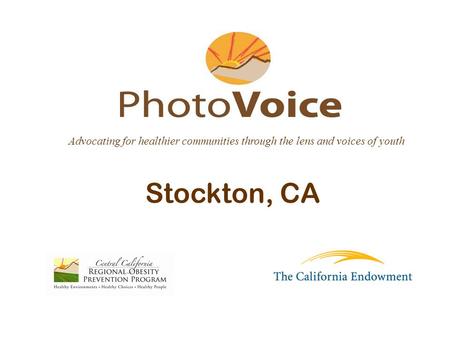 Stockton, CA Advocating for healthier communities through the lens and voices of youth.