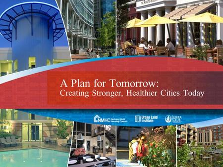 A Plan for Tomorrow: Creating Stronger, Healthier Cities Today.