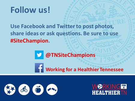 Follow us! Use Facebook and Twitter to post photos, share ideas or ask questions. Be sure to use #SiteChampion. 		 		 @TNSiteChampions.