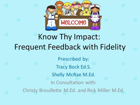 Know Thy Impact: Frequent Feedback with Fidelity