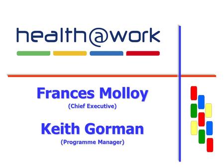 Frances Molloy (Chief Executive) Keith Gorman (Programme Manager)