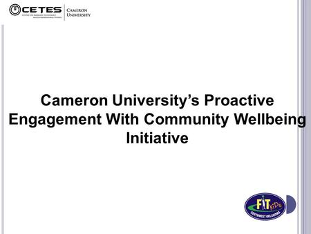 Cameron University’s Proactive Engagement With Community Wellbeing Initiative.