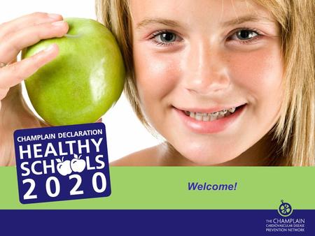 Welcome!. Healthy Schools 2020 Video CCPN Priority Initiatives.