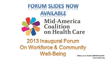 Follow us on  2013 Forum Workforce & Community Well-Being The Economics of Well-Being and the Blue Zones Initiatives.