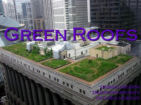 Green Roofs Thomas Mickens Trudyann Buckley Victoria Mordan.