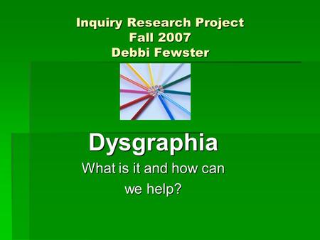Inquiry Research Project Fall 2007 Debbi Fewster