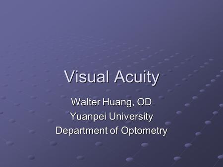Walter Huang, OD Yuanpei University Department of Optometry