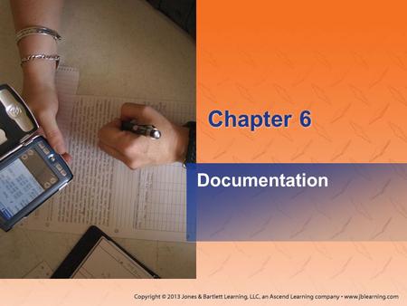 Chapter 6 Documentation. Preparatory Integrates comprehensive knowledge of the EMS system, safety/well-being of the paramedic, and medical/legal and ethical.