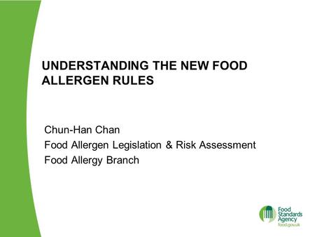UNDERSTANDING THE NEW FOOD ALLERGEN RULES Chun-Han Chan Food Allergen Legislation & Risk Assessment Food Allergy Branch.