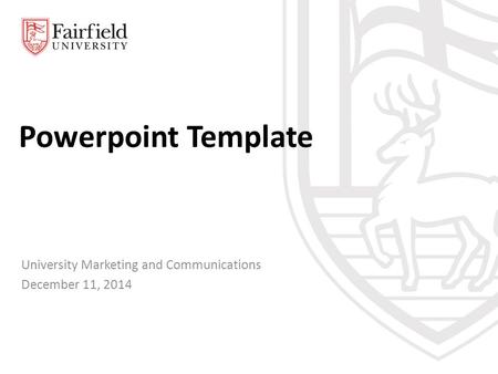 Powerpoint Template University Marketing and Communications December 11, 2014.