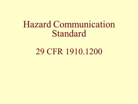 Hazard Communication Standard 29 CFR 1910.1200. Hazard Communication Standard To ensure physical and health hazards are evaluated (all chemicals produced.