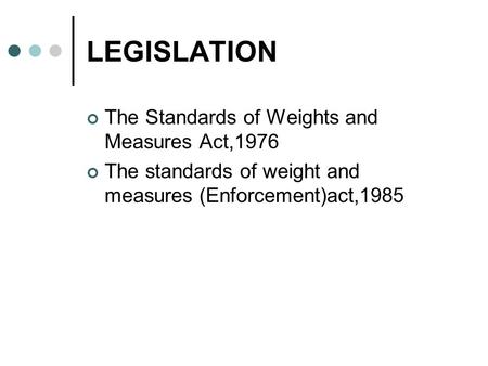 LEGISLATION The Standards of Weights and Measures Act,1976