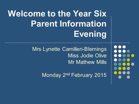 Welcome to the Year Six Parent Information Evening